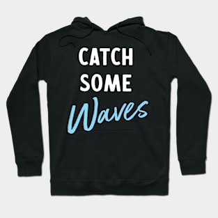 Catch some waves Hoodie